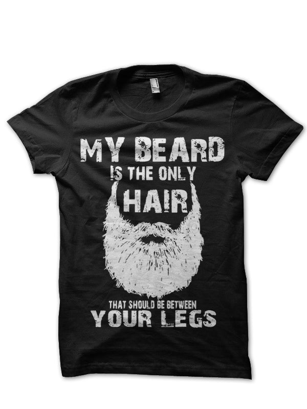My Beard Is The Only Hair That Should Be Between Yours Legs T-Shirt Hoodie, Sweatshirt | PureTeeCo.com