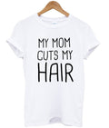 my mom cuts my hair t-shirt Hoodie, Sweatshirt | PureTeeCo.com