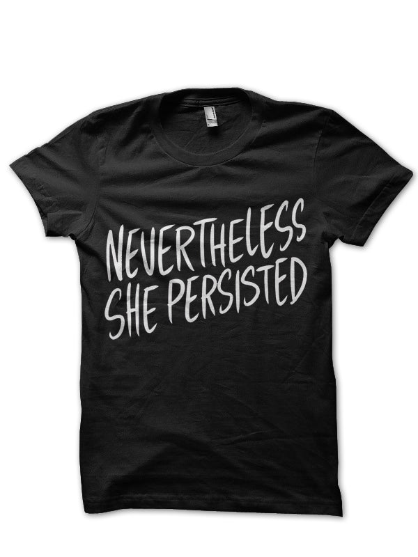 Nevertheless She Persisted Black T-Shirt Hoodie, Sweatshirt | PureTeeCo.com