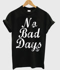 no bad days t-shirt Hoodie, Sweatshirt | PureTeeCo.com
