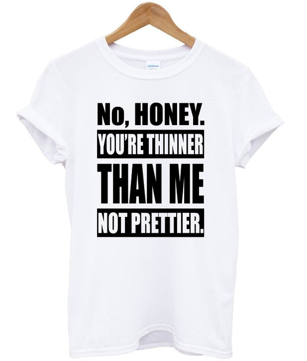 no honey you’re thinner than me not prettier t-shirt Hoodie, Sweatshirt | PureTeeCo.com