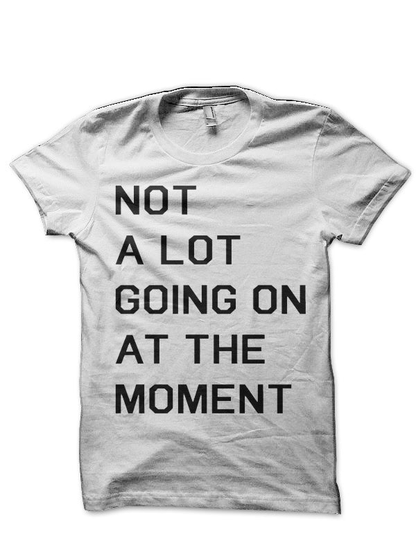 Not A Lot Going On At The Moment T-Shirt Hoodie, Sweatshirt | PureTeeCo.com