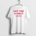 Not The Worst Mom Text 0 Tshirts Sweater