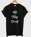 not today decaf t-shirt Hoodie, Sweatshirt | PureTeeCo.com