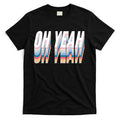 Oh Yeah! Funny Retro T-Shirt Hoodie, Sweatshirt | PureTeeCo.com