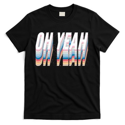 Oh Yeah! Funny Retro T-Shirt Hoodie, Sweatshirt | PureTeeCo.com