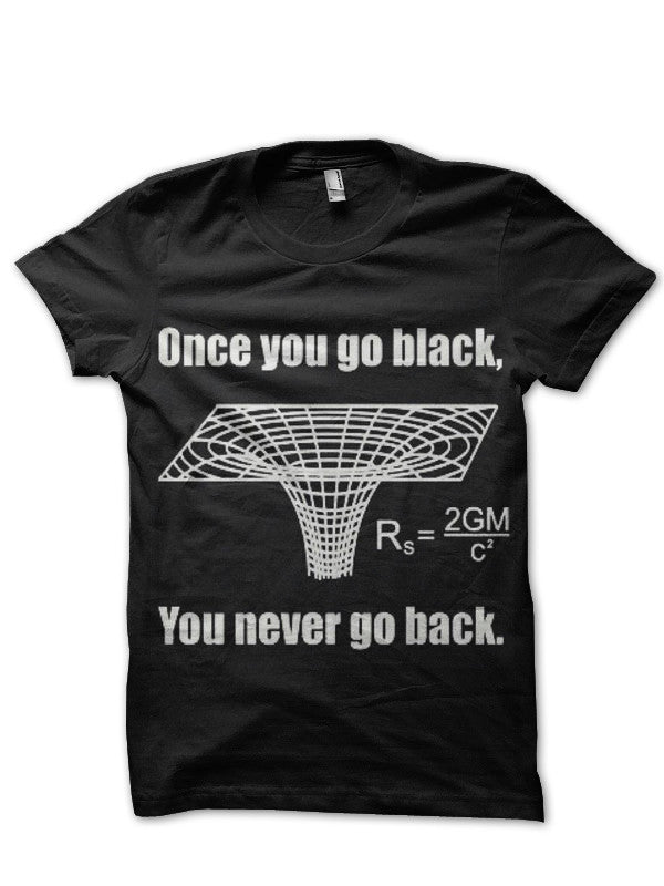 Once You Go Black You Never Go Back Black Hole T-Shirt Hoodie, Sweatshirt | PureTeeCo.com