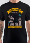 Sorry I Missed Your Call I Was On The Other Line Black T-Shirt Hoodie, Sweatshirt | PureTeeCo.com