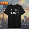 out of your league shirt