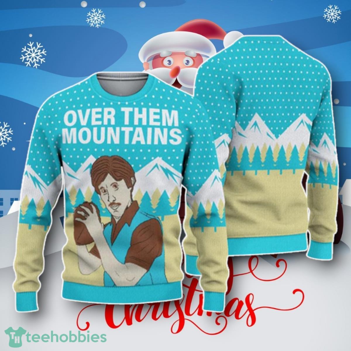 Over Them Mountains Uncle Rico Ugly Knitted Christmas 3D Sweater Unique Gift