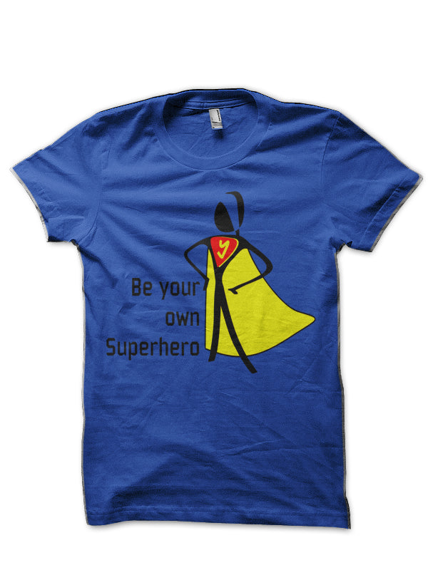 Be Your Own Superhero Royal Blue T-Shirt Hoodie, Sweatshirt | PureTeeCo.com