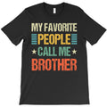 mens my favorite people call me brother T-Shirt Hoodie, Sweatshirt | PureTeeCo.com