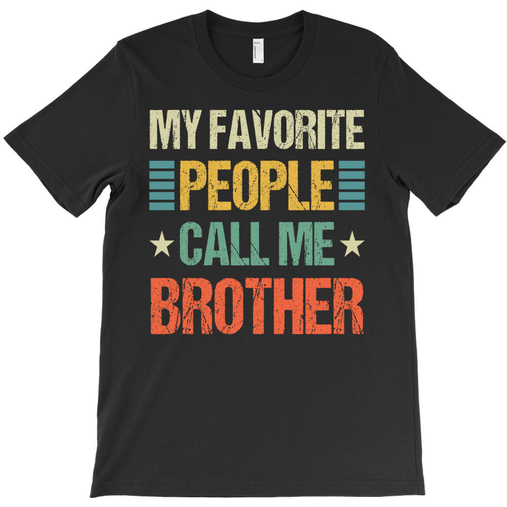 mens my favorite people call me brother T-Shirt Hoodie, Sweatshirt | PureTeeCo.com