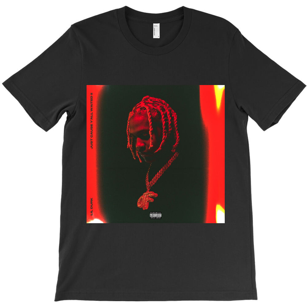 Just Yall Waited lil durk T-Shirt Hoodie, Sweatshirt | PureTeeCo.com