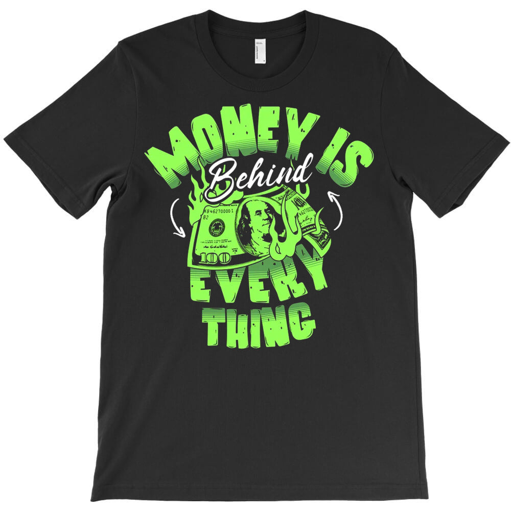 Money Is Behind Everything T-Shirt Hoodie, Sweatshirt | PureTeeCo.com