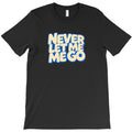Never Let Me Go T-Shirt Hoodie, Sweatshirt | PureTeeCo.com