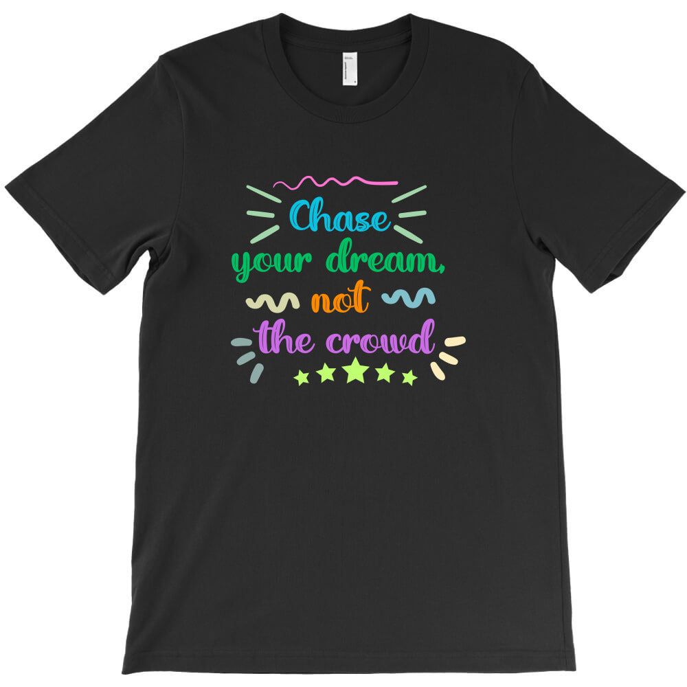 chase you dream T-Shirt Hoodie, Sweatshirt | PureTeeCo.com