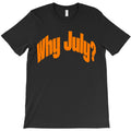 why july? T-Shirt Hoodie, Sweatshirt | PureTeeCo.com