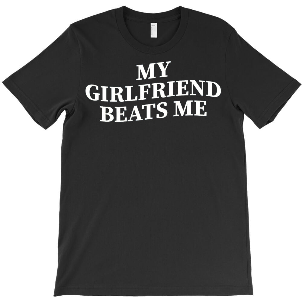 My Gf Girlfriend Beats Me T-Shirt Hoodie, Sweatshirt | PureTeeCo.com