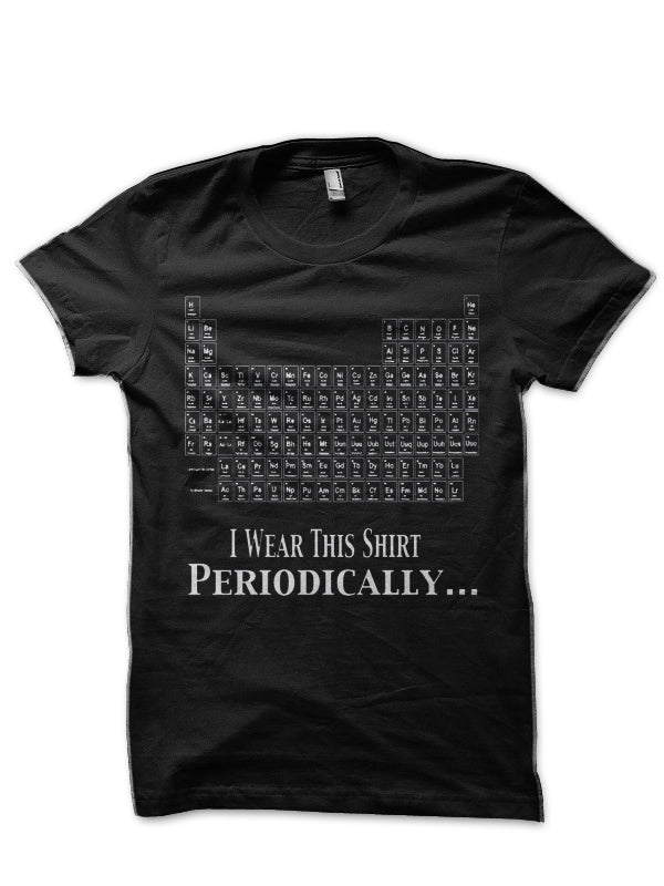 I Wear This Shirt Periodically Black T-Shirt Hoodie, Sweatshirt | PureTeeCo.com