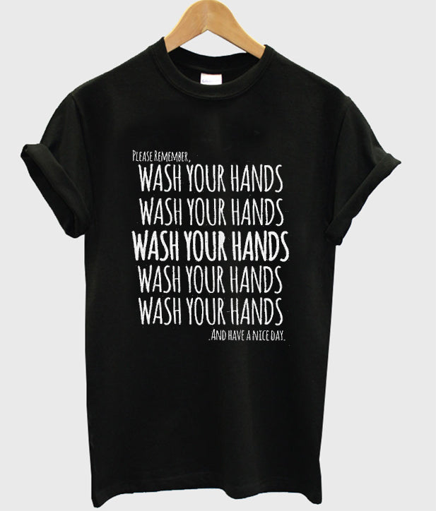 please remember wash your hand and have a nice day t-shirt Hoodie, Sweatshirt | PureTeeCo.com