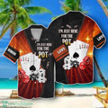 Poker I Am Just Here For The Pot Hawaiian Shirt Style Gift
