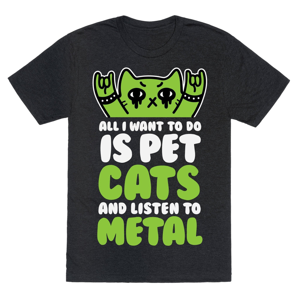 All I Want To Do Is Pet Cats And Listen To Metal Unisex Triblend Tee Hoodie, Sweatshirt | PureTeeCo.com (Image 1)