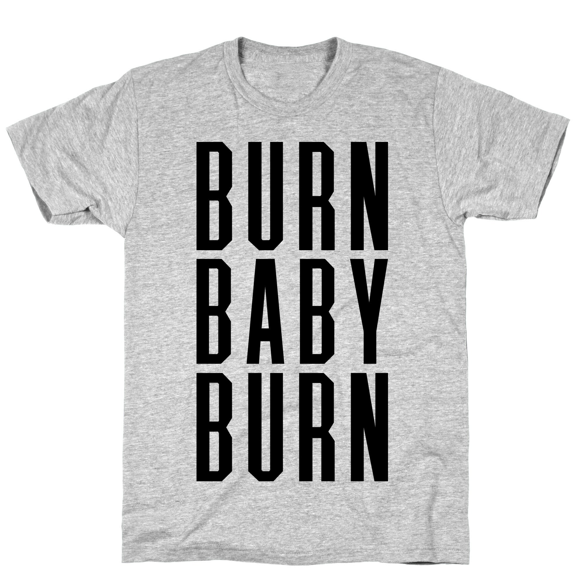 Burn Baby Burn T-Shirt Hoodie, Sweatshirt | PureTeeCo.com (Image 3)