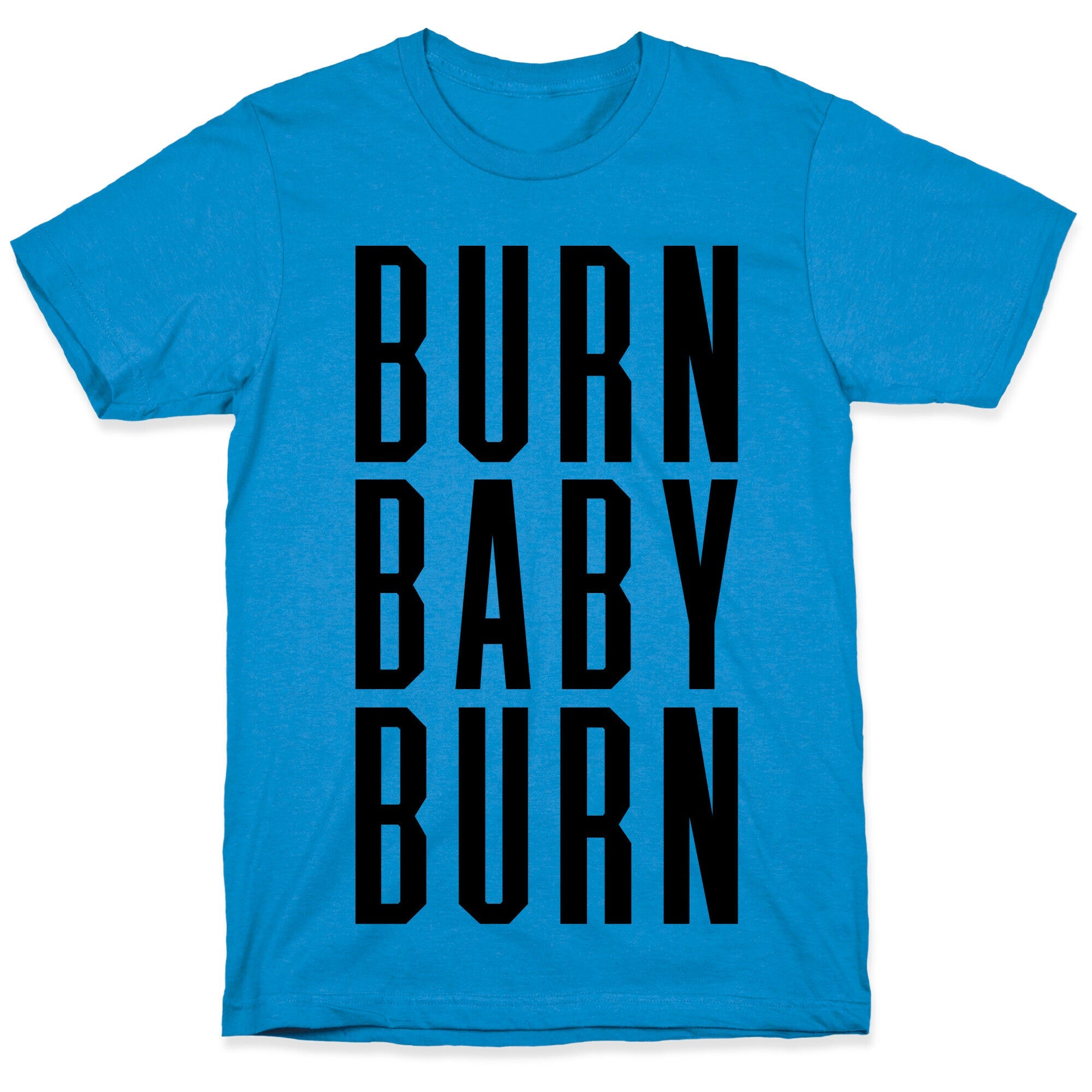 Burn Baby Burn T-Shirt Hoodie, Sweatshirt | PureTeeCo.com (Image 1)