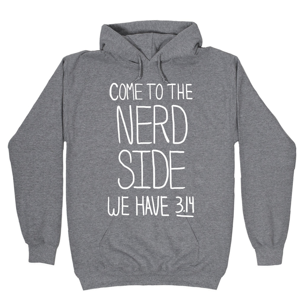 Come to the Nerd Side! Hoodie T-Shirts, Sweatshirt | PureTeeCo.com (Image 1)