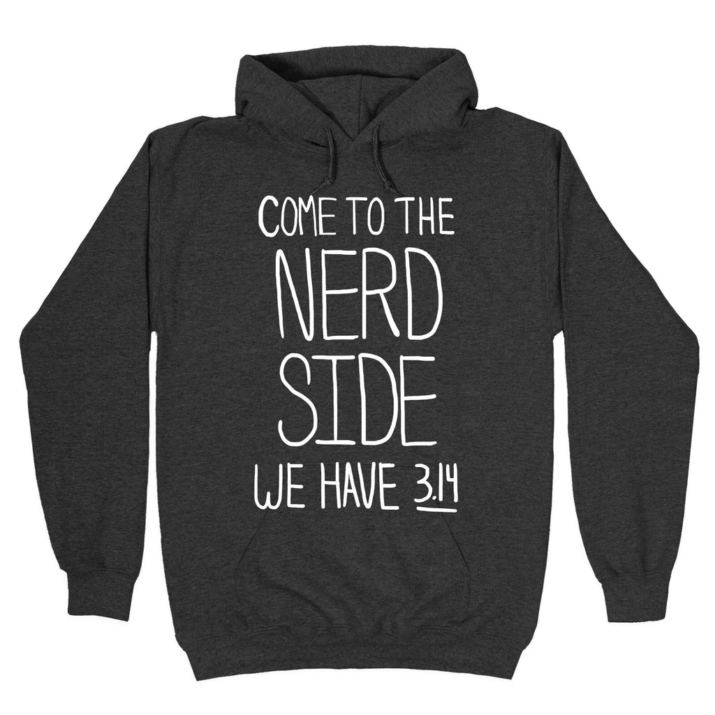 Come to the Nerd Side! Hoodie T-Shirts, Sweatshirt | PureTeeCo.com (Image 3)