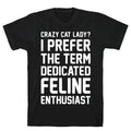Crazy Cat Lady? I Prefer The Term Dedicated Feline Enthusiast T-Shirt Style001 Hoodie, Sweatshirt | PureTeeCo.com (Image 1)