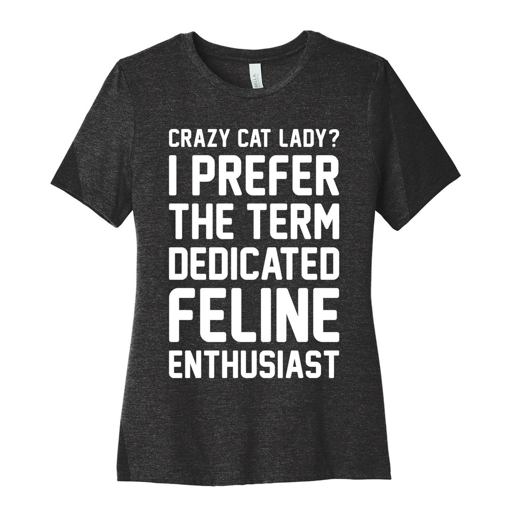 Crazy Cat Lady? I Prefer The Term Dedicated Feline Enthusiast Women's Cotton Tee Hoodie, Sweatshirt | PureTeeCo.com (Image 1)