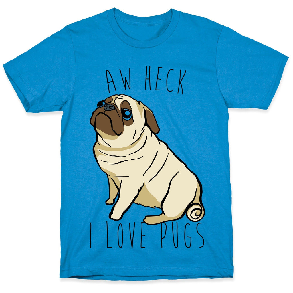 Aw Heck I Love Pugs T-Shirt Hoodie, Sweatshirt | PureTeeCo.com (Image 1)