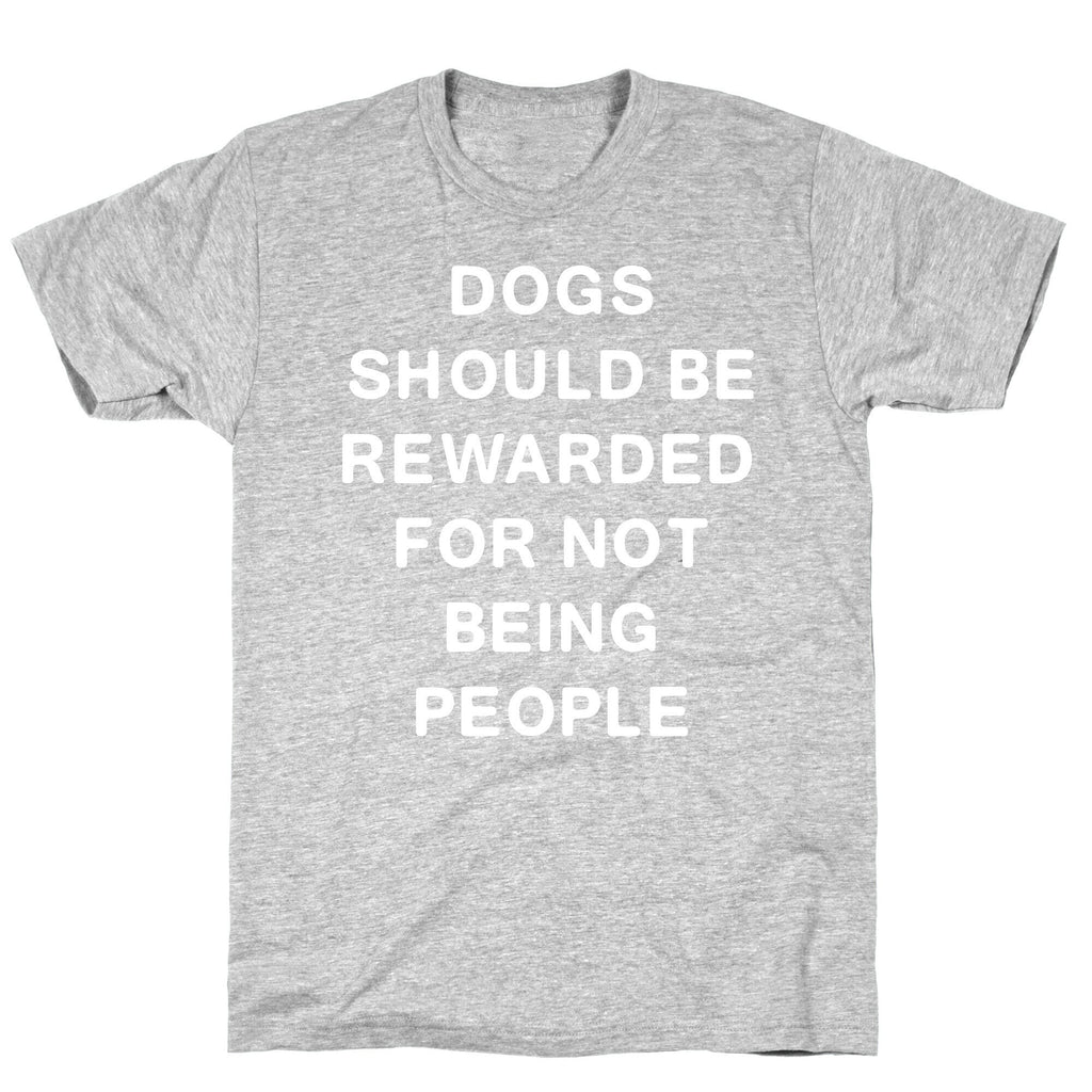 Dogs Should Be Rewarded For Not Being People Text T-Shirt Hoodie, Sweatshirt | PureTeeCo.com (Image 2)