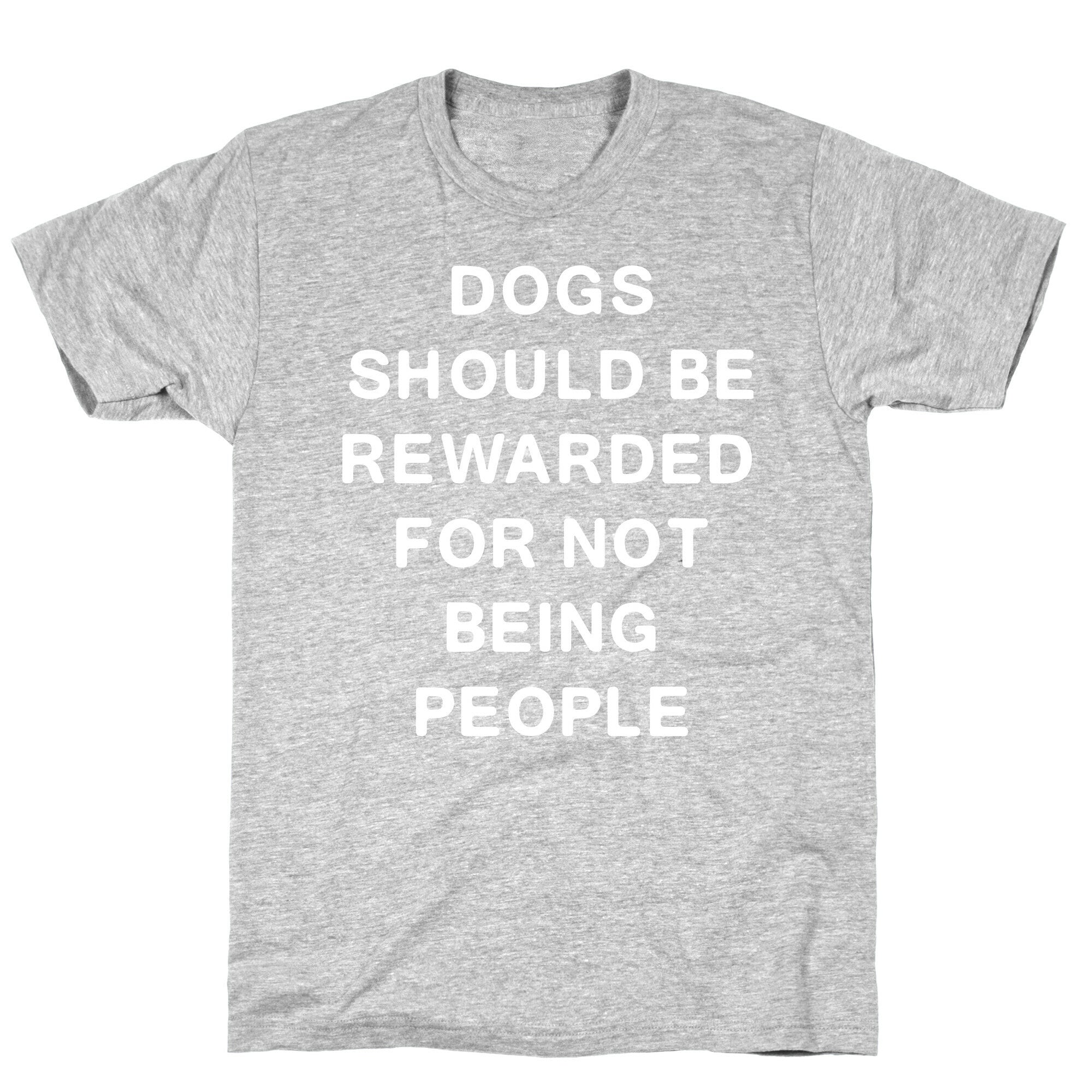 Dogs Should Be Rewarded For Not Being People Text T-Shirt Hoodie, Sweatshirt | PureTeeCo.com (Image 2)