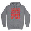 As Far As I'm Concerned You're All Pieces Of Shit Hoodie T-Shirts, Sweatshirt | PureTeeCo.com (Image 1)