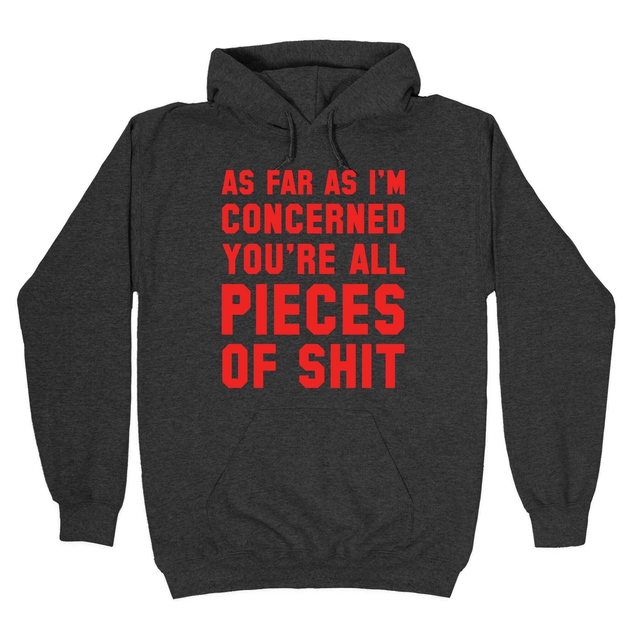 As Far As I'm Concerned You're All Pieces Of Shit Hoodie T-Shirts, Sweatshirt | PureTeeCo.com (Image 3)
