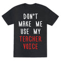 Don't Make Me Use My Teacher Voice Unisex Triblend Tee Hoodie, Sweatshirt | PureTeeCo.com (Image 1)