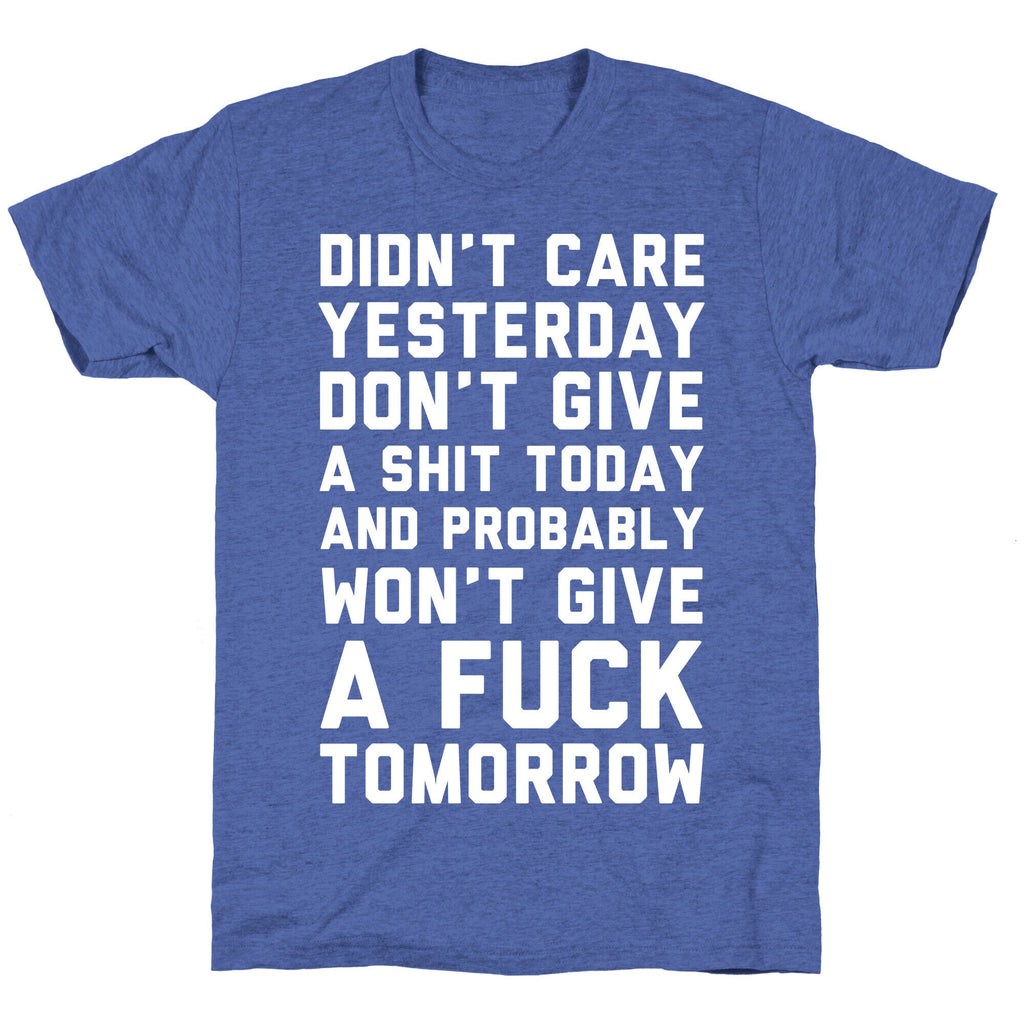 Didn't Care Yesterday Don't Give A Shit Today Unisex Triblend Tee Hoodie, Sweatshirt | PureTeeCo.com (Image 5)