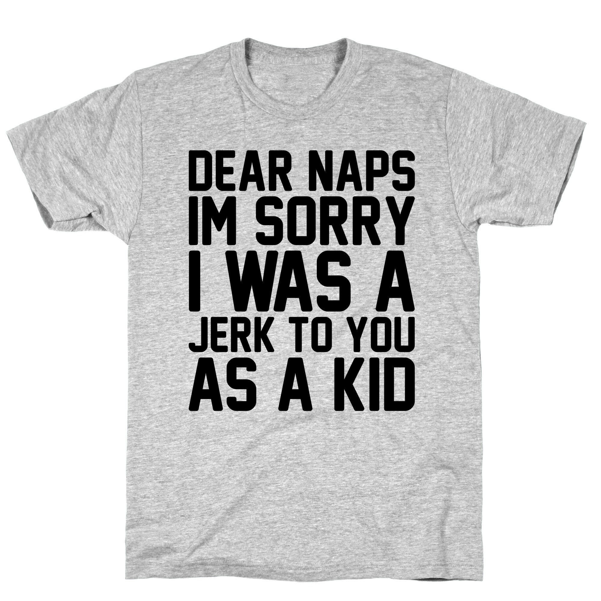 Dear Naps I'm Sorry I Was A Jerk To You As A Kid T-Shirt Hoodie, Sweatshirt | PureTeeCo.com (Image 3)