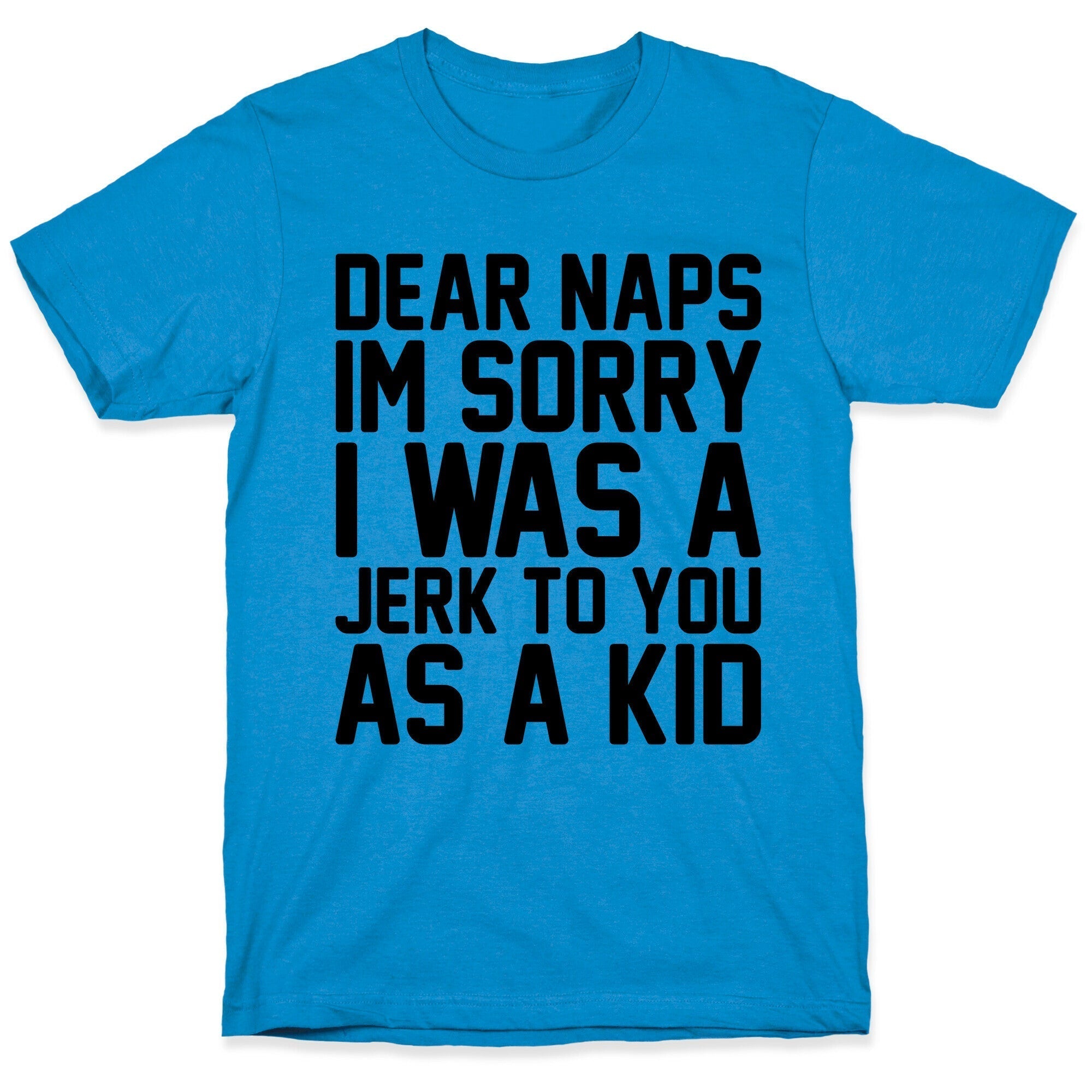 Dear Naps I'm Sorry I Was A Jerk To You As A Kid T-Shirt Hoodie, Sweatshirt | PureTeeCo.com (Image 1)