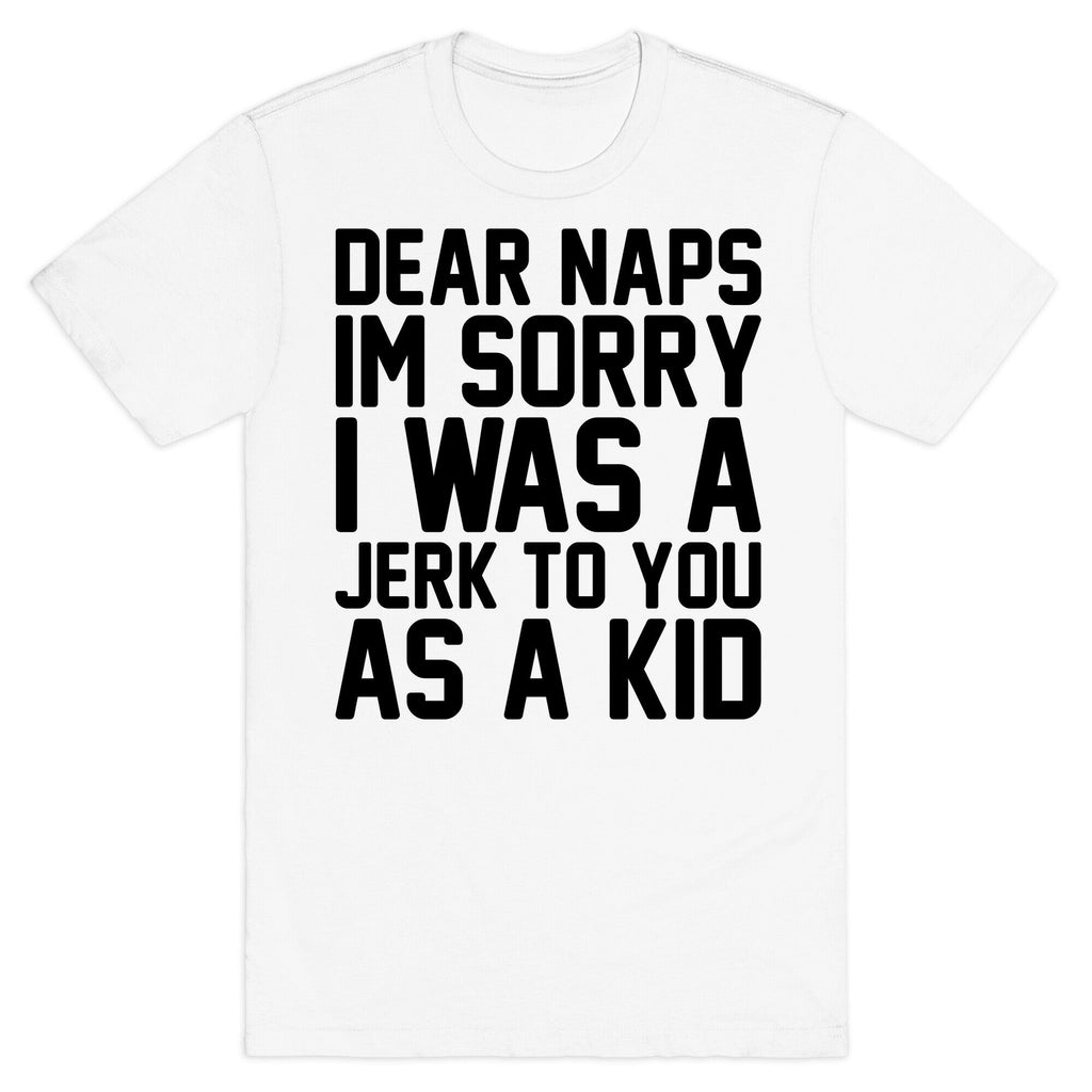 Dear Naps I'm Sorry I Was A Jerk To You As A Kid T-Shirt Hoodie, Sweatshirt | PureTeeCo.com (Image 2)