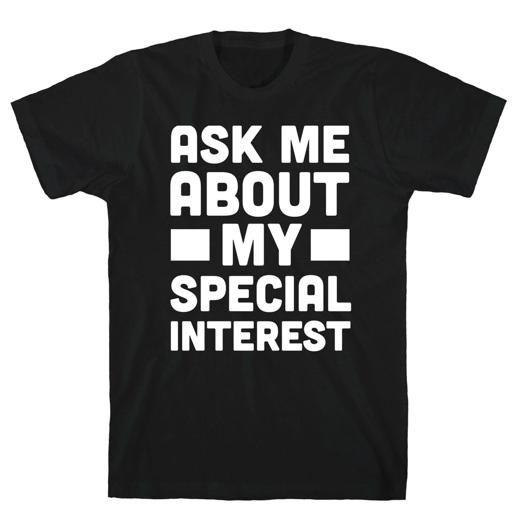 Ask Me About My Special Interest T-Shirt Hoodie, Sweatshirt | PureTeeCo.com (Image 1)