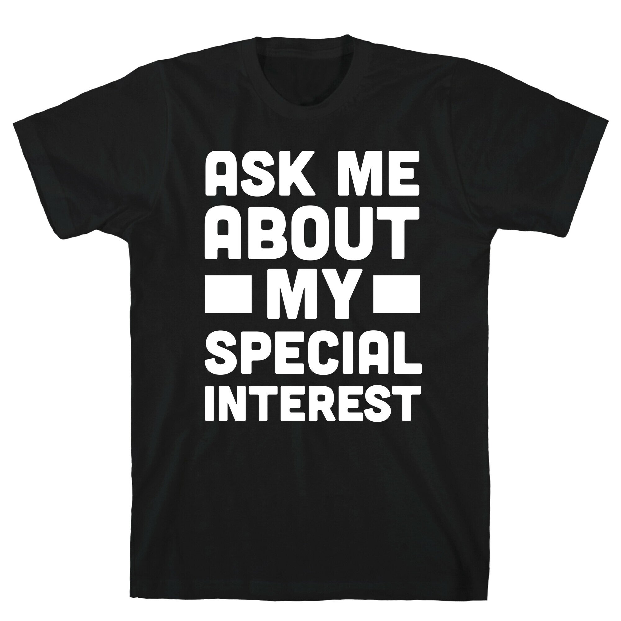 Ask Me About My Special Interest T-Shirt Hoodie, Sweatshirt | PureTeeCo.com (Image 1)