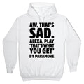 Aw That's Sad Alexa Play That's What You Get By Paramore Parody Hoodie T-Shirts, Sweatshirt | PureTeeCo.com
