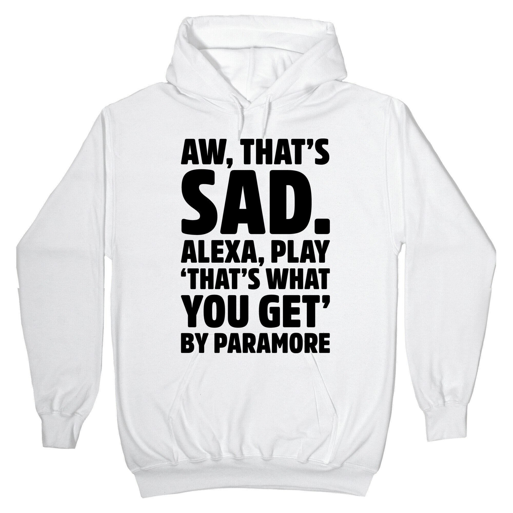 Aw That's Sad Alexa Play That's What You Get By Paramore Parody Hoodie T-Shirts, Sweatshirt | PureTeeCo.com