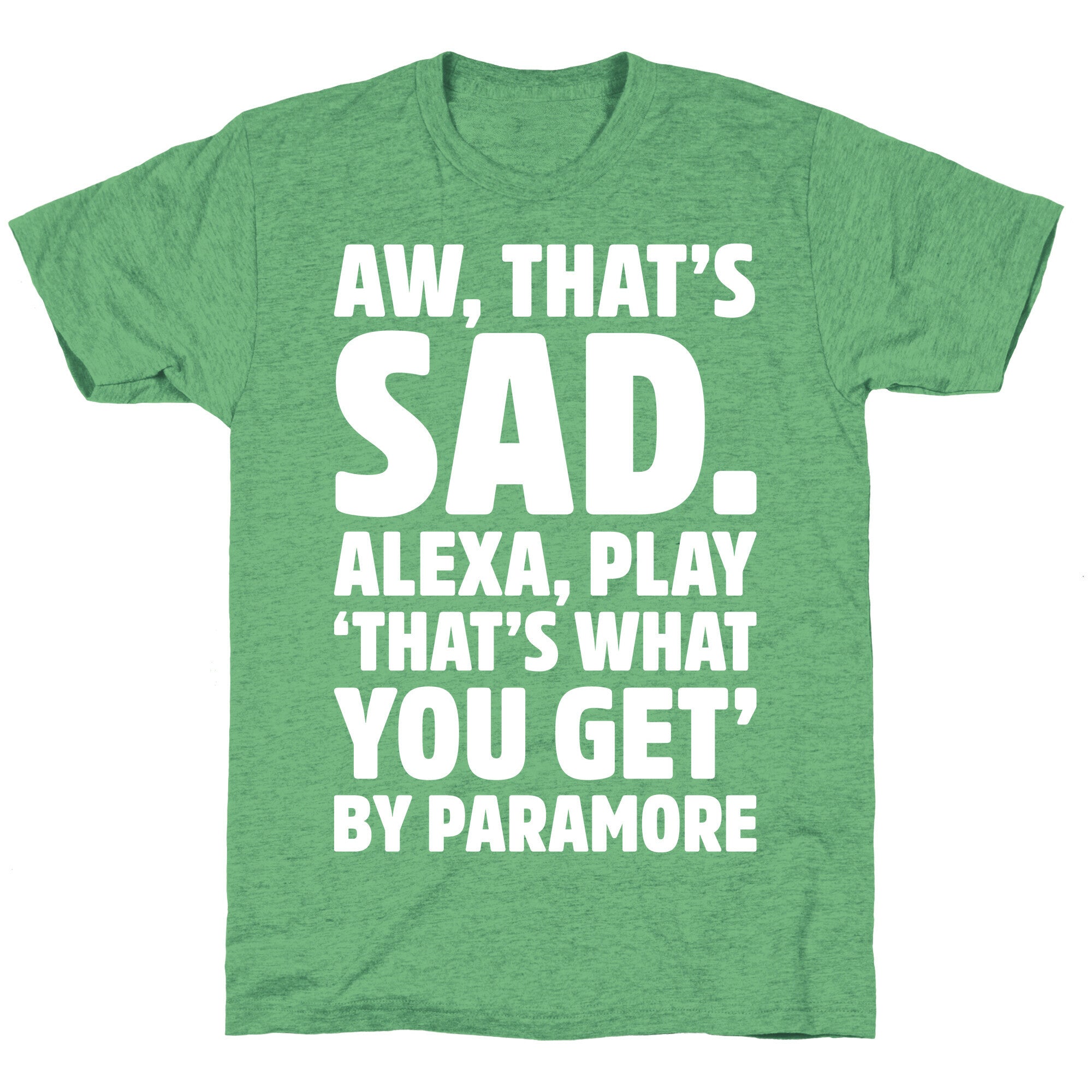 Aw That's Sad Alexa Play That's What You Get By Paramore Parody White Print Unisex Triblend Tee Hoodie, Sweatshirt (Image 2)