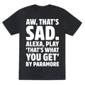 Aw That's Sad Alexa Play That's What You Get By Paramore Parody White Print Unisex Triblend Tee Hoodie, Sweatshirt (Image 1)