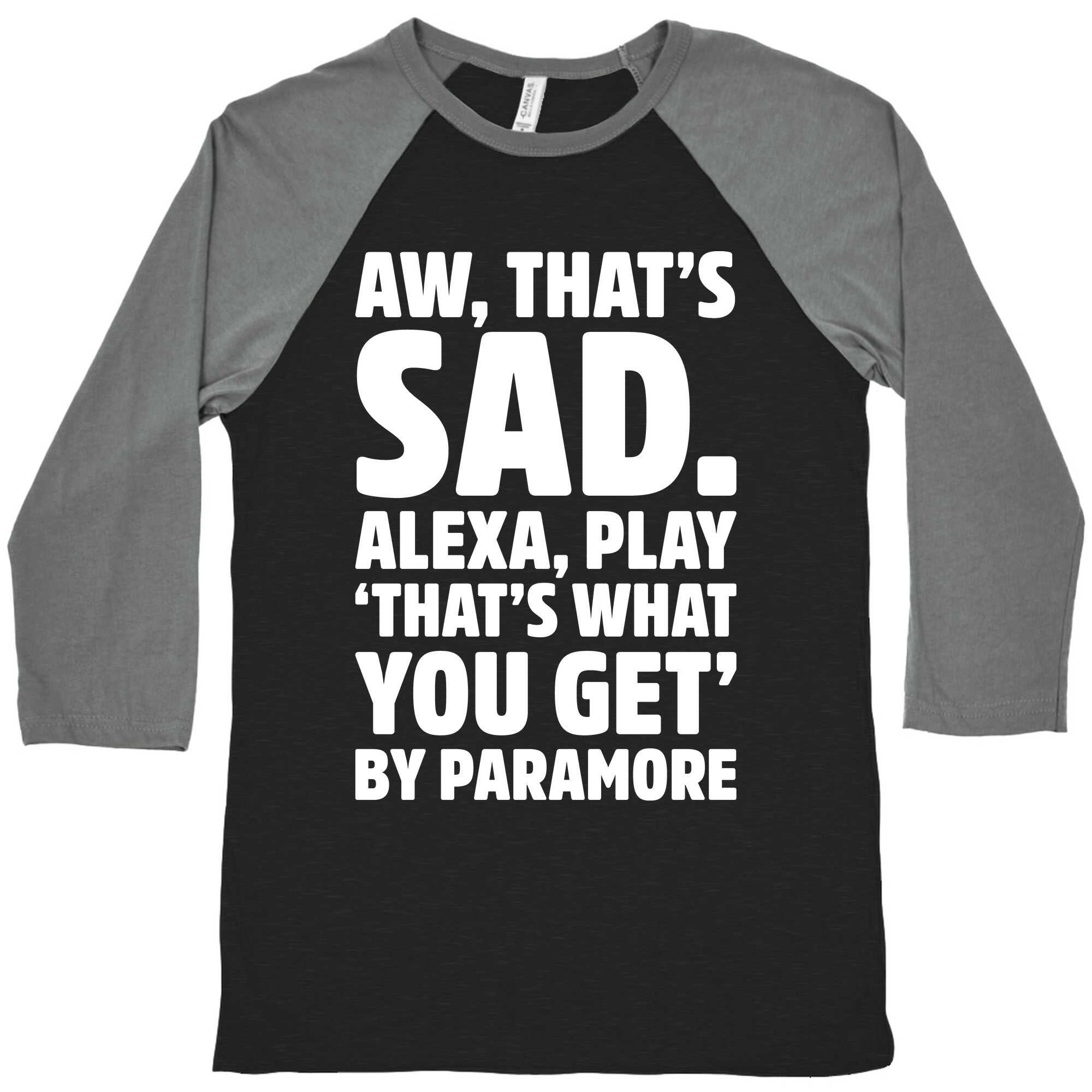Aw That's Sad Alexa Play That's What You Get By Paramore Parody White Print Baseball Tee Hoodie, Sweatshirt (Image 1)